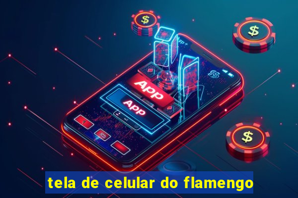 tela de celular do flamengo